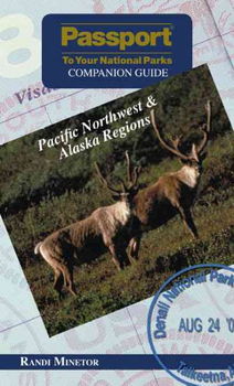 Passport to Your National Parks Companion Guide Pacific Northwest & Alaska Regionspassport 