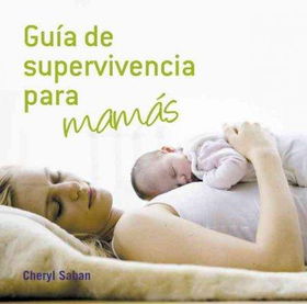 Guia de supervivencia para mamas/ New Mother's Survival Guideguia 