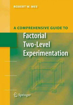 A Comprehensive Guide to Factorial Two-Level Experimentationcomprehensive 