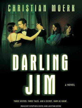 Darling Jim, Three Sisters, Three Tales, and a Secret, Dark as Nightdarling 