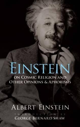 Einstein on Cosmic Religion and Other Opinions and Aphorismseinstein 