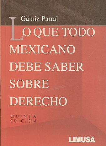 Lo que todo mexicano debe saber sobre derecho/ All Mexican What Should Know About Lawtodo 