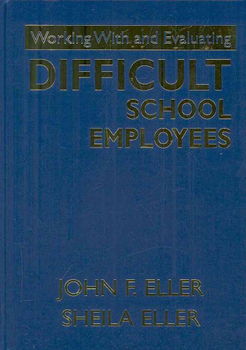 Working With and Evaluating Difficult School Employeesworking 