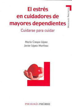 El estres en cuidadores de mayores dependientes/ The Stress of the Elderly Caregiversestres 