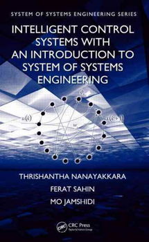 Intelligent Control Systems With an Introduction to Systems of Systems Engineeringintelligent 