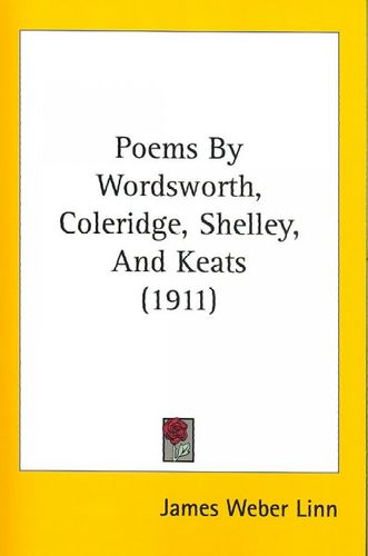 Poems by Wordsworth, Coleridge, Shelley, and Keatspoems 