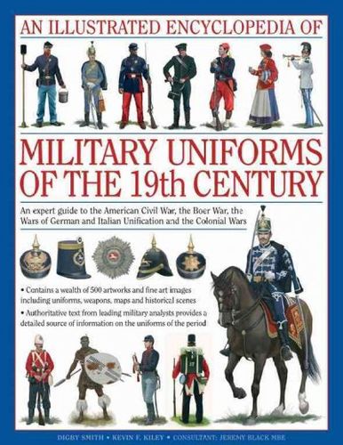 An Illustrated Encyclopedia of Military Uniforms of the 19th Centuryillustrated 