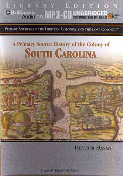 A Primary Source History of the Colony of South Carolinaprimary 