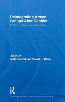 Reintegrating Armed Groups After Conflictreintegrating 