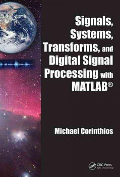 Signals, Systems, Transforms, and Digital Signal Processing with MATLABsignals 