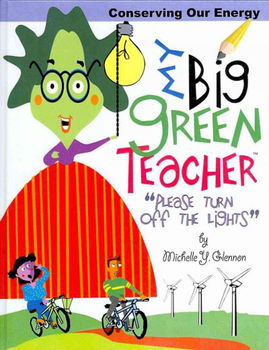 My Big Green Teacher, Conserving Our Energybig 