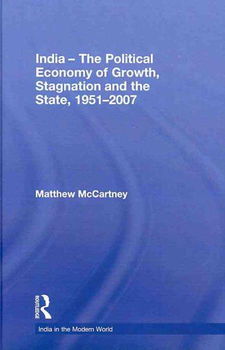 India - The Political Economy of Growth, Stagnation and the State, 1951-2007india 