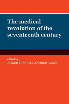 The Medical Revolution of the Seventeenth Centurymedical 