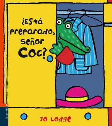 Esta preparado, senor Coc?/ Ready or Not, Mr Croc?esta 