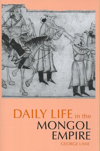 Daily Life in the Mongol Empirelife 