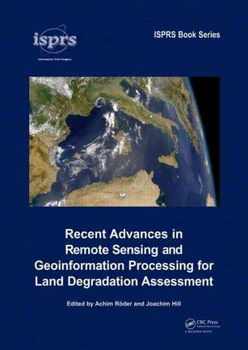 Recent Advances in Remote Sensing and Geoinformation Processing for Land Degradation Assessmentrecent 