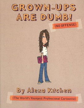 Grown-Ups Are Dumb (No Offense)grown 
