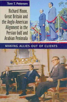Richard Nixon, Great Britain and the Anglo-American Alignment in the Persian Gulf and Arabian Peninsularichard 