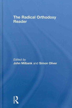 The Radical Orthodoxy Readerradical 