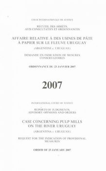 Affaire Relative a Des Usines de Pate a Papier sur Le Fleuve Uruguay / Case Concerning Pulp Mills on the River Uruguayaffaire 