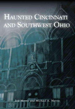 Cincinnati and Southwest Ohio' s Haunted Memoriescincinnati 