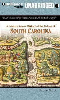 A Primary Source History of the Colony of South Carolinaprimary 