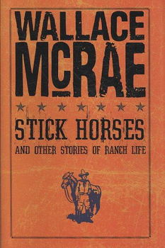 Stick Horses and Other Stories of Ranch Lifestick 