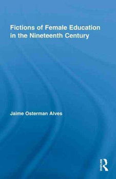 Fictions of Female Education in the Nineteenth Centuryfictions 