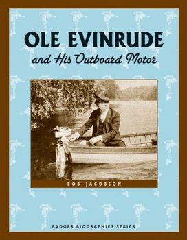 Ole Evinrude and His Outboard Motorole 