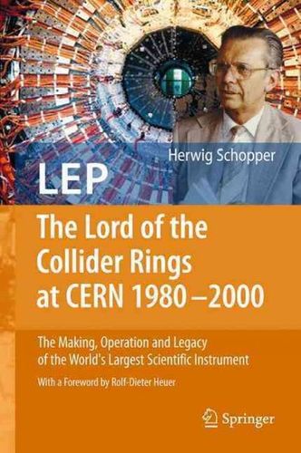 LEP - The Lord of the Collider Rings at CERN 1980-2000lep 
