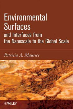 Environmental Surfaces and Interfaces from the Nanoscale to the Global Scaleenvironmental 
