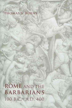 Rome and the Barbarians, 100 B.C.-A.D. 400rome 