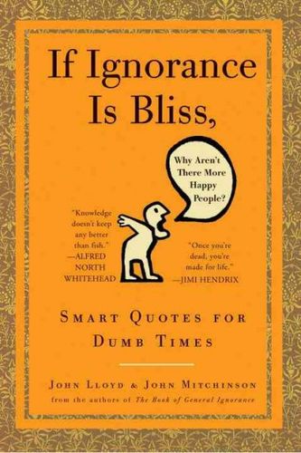 If Ignorance is Bliss, Why Aren't There More Happy Peopleignorance 
