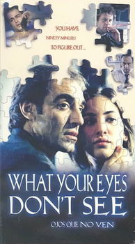 WHAT YOUR EYES DON'T SEE (OJOS QUE NOeyes 