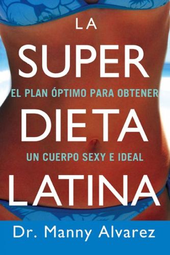 La Super Dieta Latina/ The Hot Latin Dietsuper 