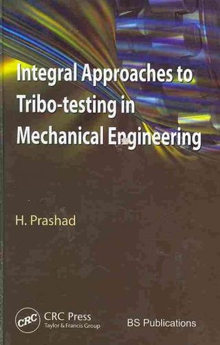 Integral Approaches to Tribo-testing in Mechanical Engineeringintegral 