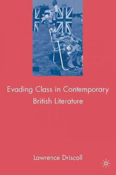 Evading Class in Contemporary British Literatureevading 