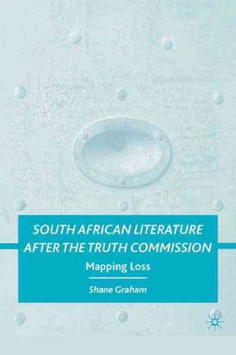 South African Literature After the Truth Commissionsouth 