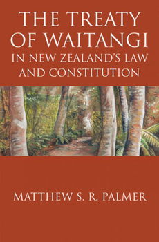 The Treaty of Waitangi in New Zealand's Law and Constitutiontreaty 