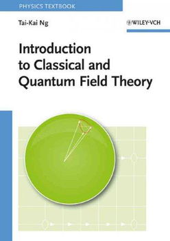 Introduction to Classical and Quantum Field Theoryintroduction 
