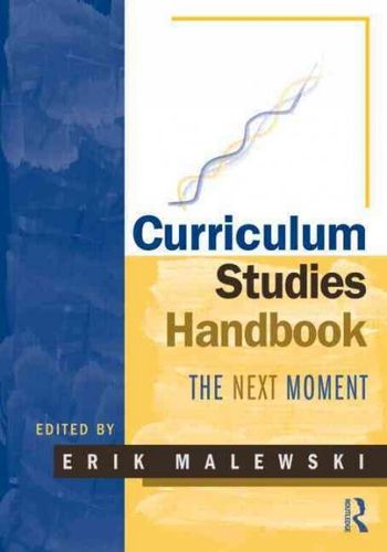 Curriculum Studies Handbook--the Next Momentcurriculum 