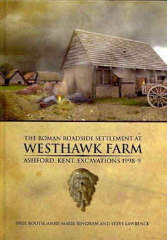 The Roman Roadside Settlement at Westhawk Farm, Ashford, Kentroman 
