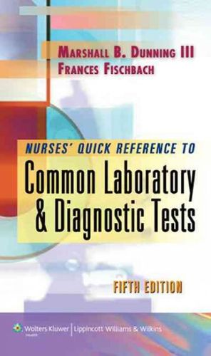Nurses' Quick Reference to Common Lab & Diagnostic Testsnurses 