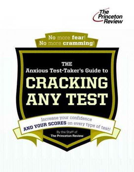 The Anxious Test-Taker's Guide to Cracking Any Testanxious 