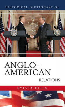 Historical Dictionary of Anglo-American Relationshistorical 