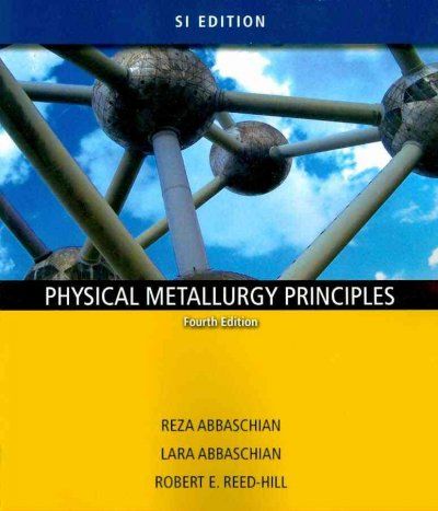 Physical Metallurgy Principles - SI Versionphysical 