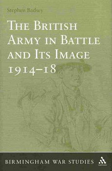 The British Army in Battle and Its Image, 1914-1918british 