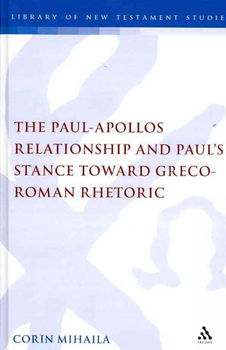 The Paul-apollos Relationship and Paul's Stance Toward Greco-roman Rhetoricpaul 