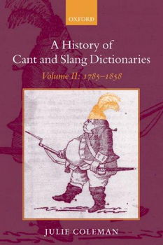A History of Cant and Slang Dictionarieshistory 