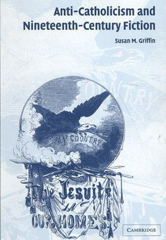 Anti-Catholicism and Nineteenth-Century Fictionanti 